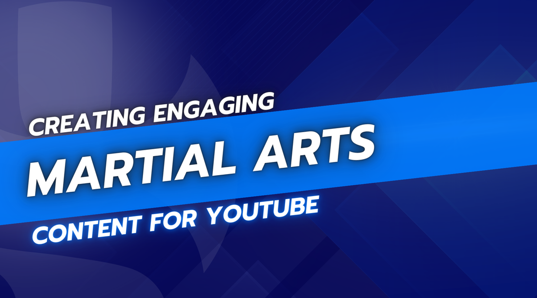 Creating Engaging Martial Arts Content for YouTube