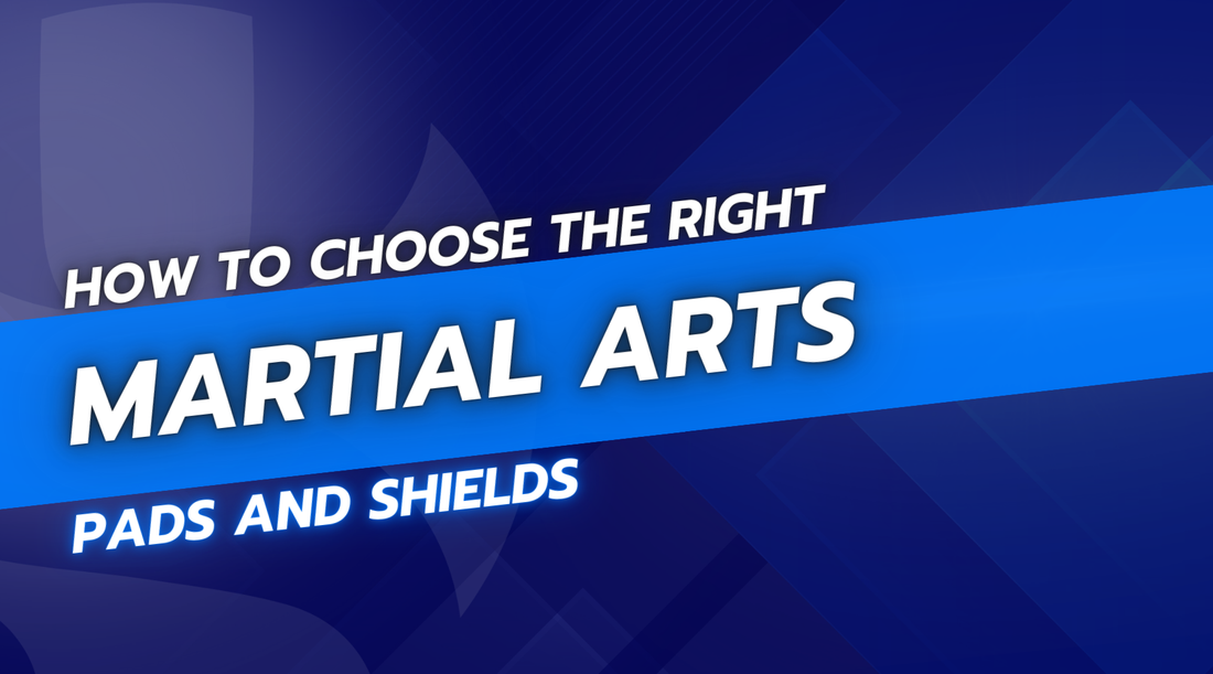How to Choose the Right Martial Arts Pads and Shields