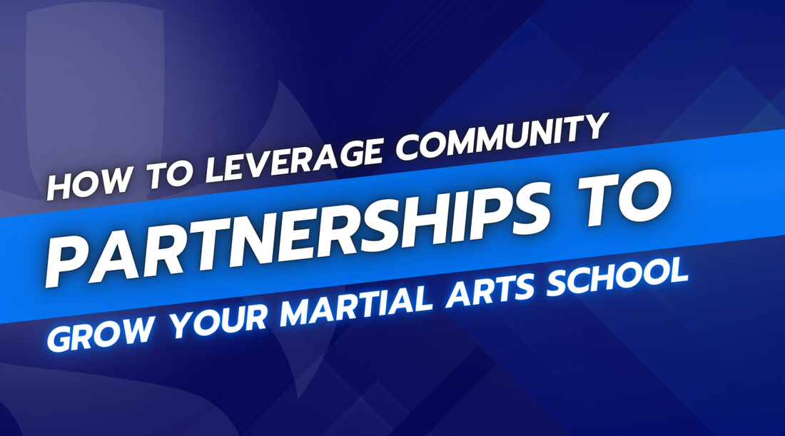 How to Leverage Community Partnerships to Grow Your Martial Arts School