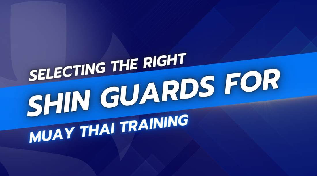 Selecting the Right Shin Guards for Muay Thai Training