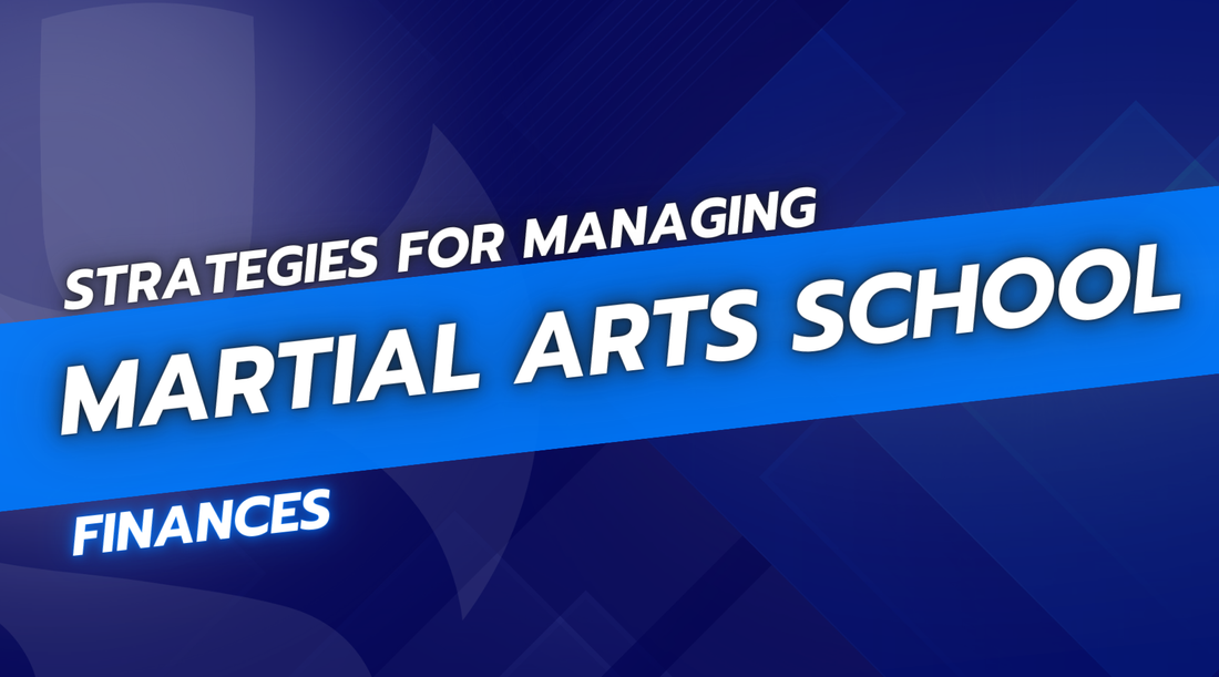 Strategies for Managing Martial Arts School Finances