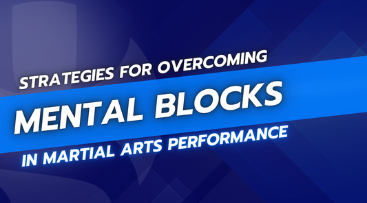 Strategies for Overcoming Mental Blocks in Martial Arts Performance