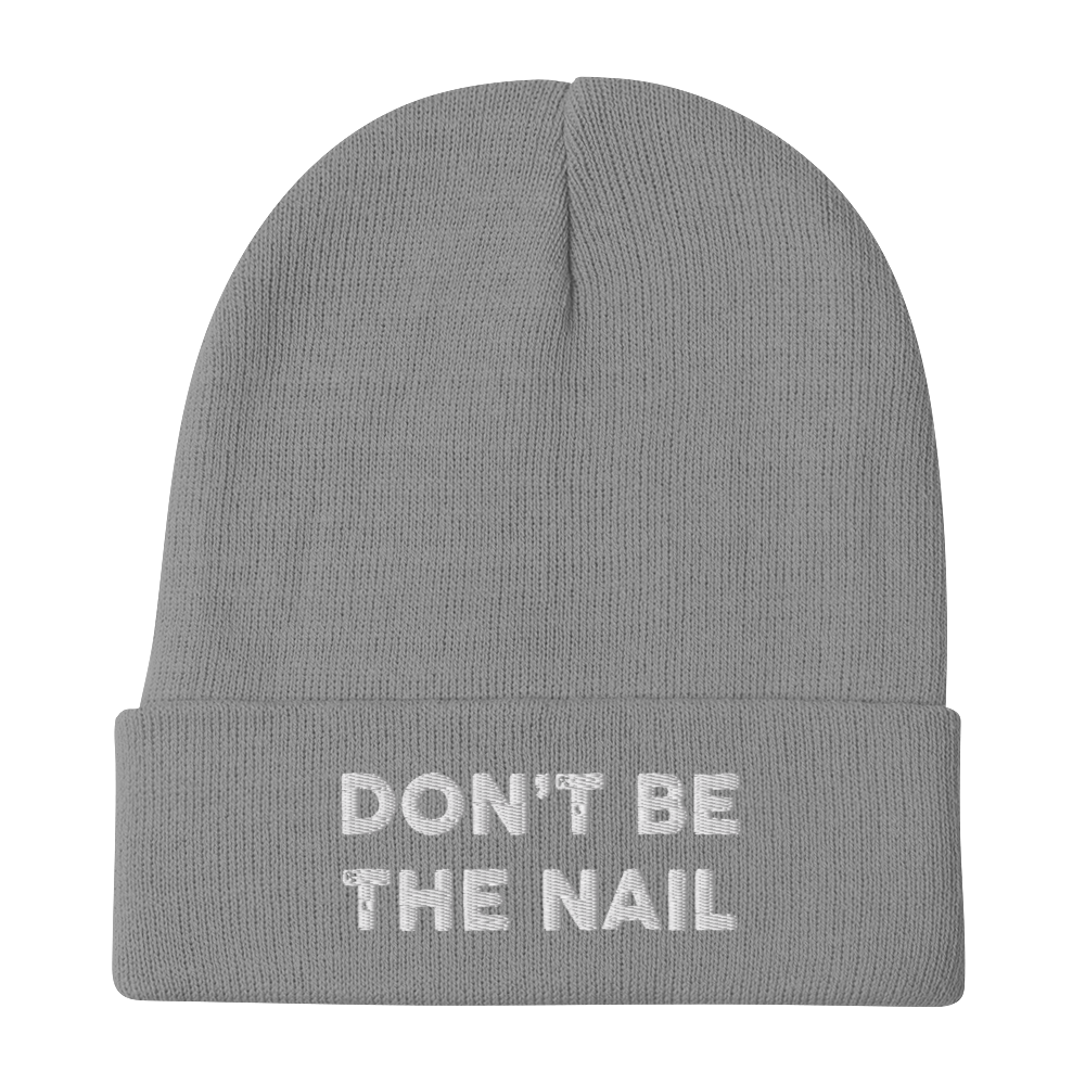 Hammer Don't Be the Nail Embroidered Beanie