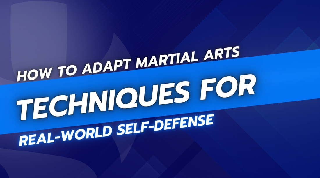 How to Adapt Martial Arts Techniques for Real-World Self-Defense