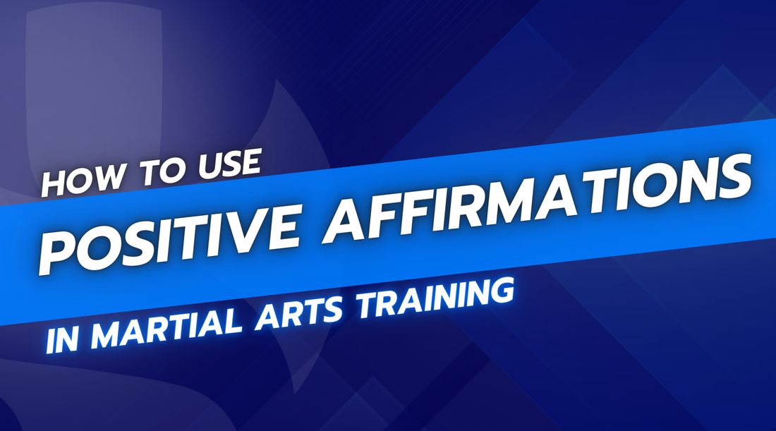 How to Use Positive Affirmations in Martial Arts Training