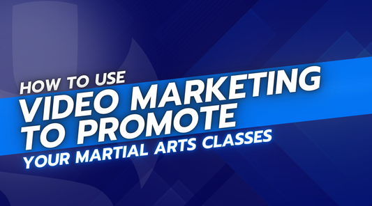 How to Use Video Marketing to Promote Your Martial Arts Classes