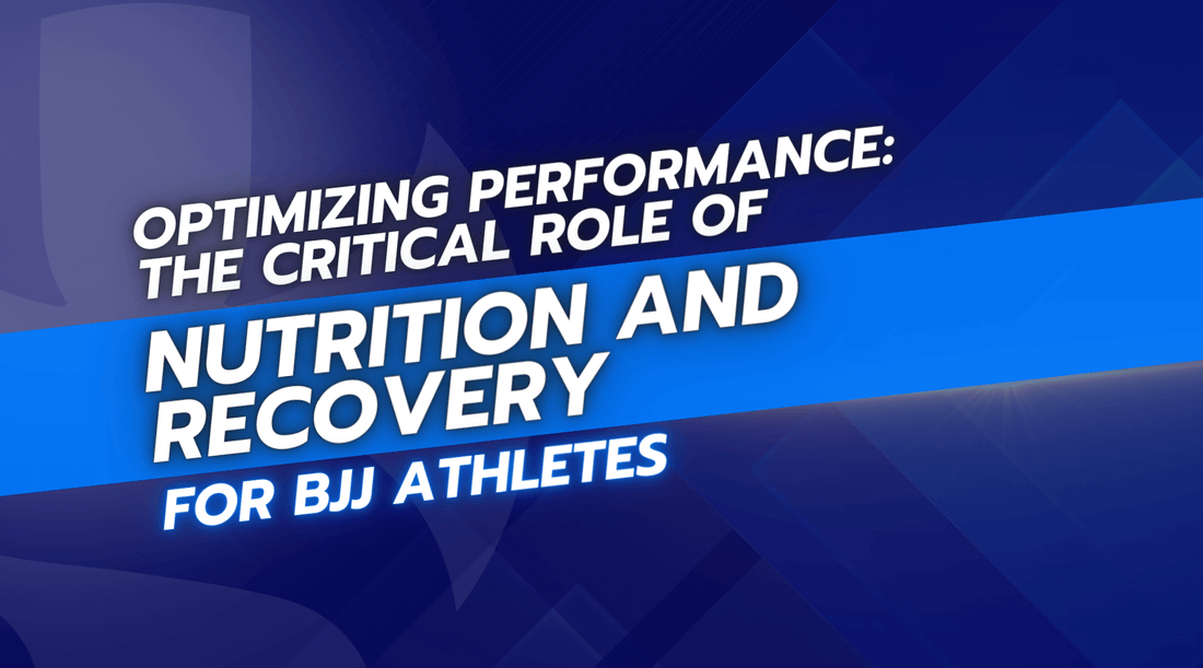 Optimizing Performance: The Critical Role of Nutrition and Recovery for BJJ Athletes