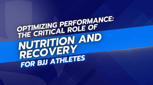 Optimizing Performance: The Critical Role of Nutrition and Recovery for BJJ Athletes
