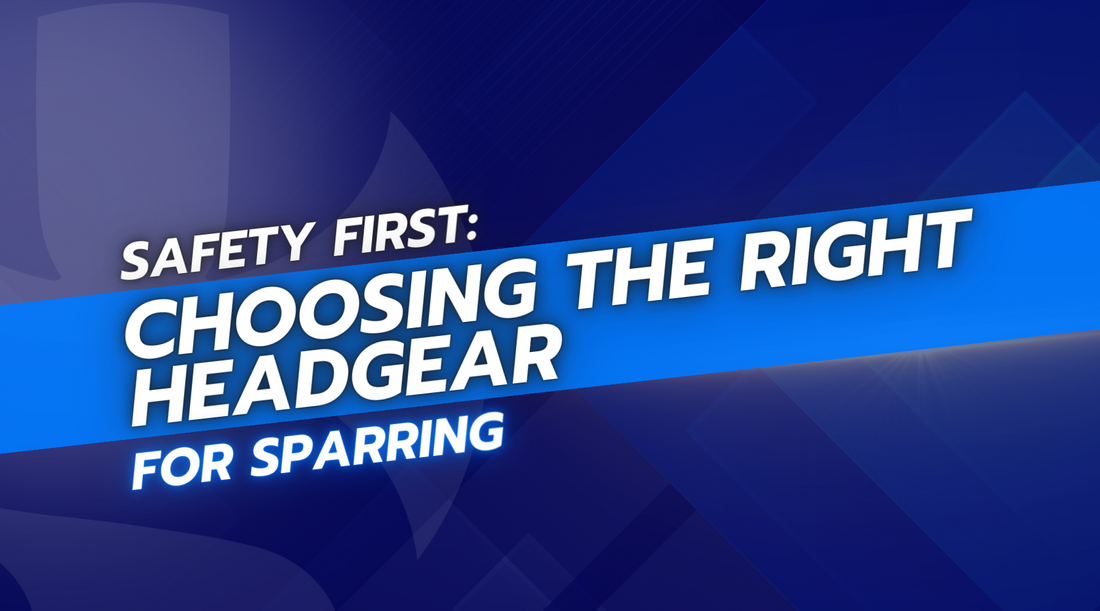 Safety First: Choosing the Right Headgear for Sparring