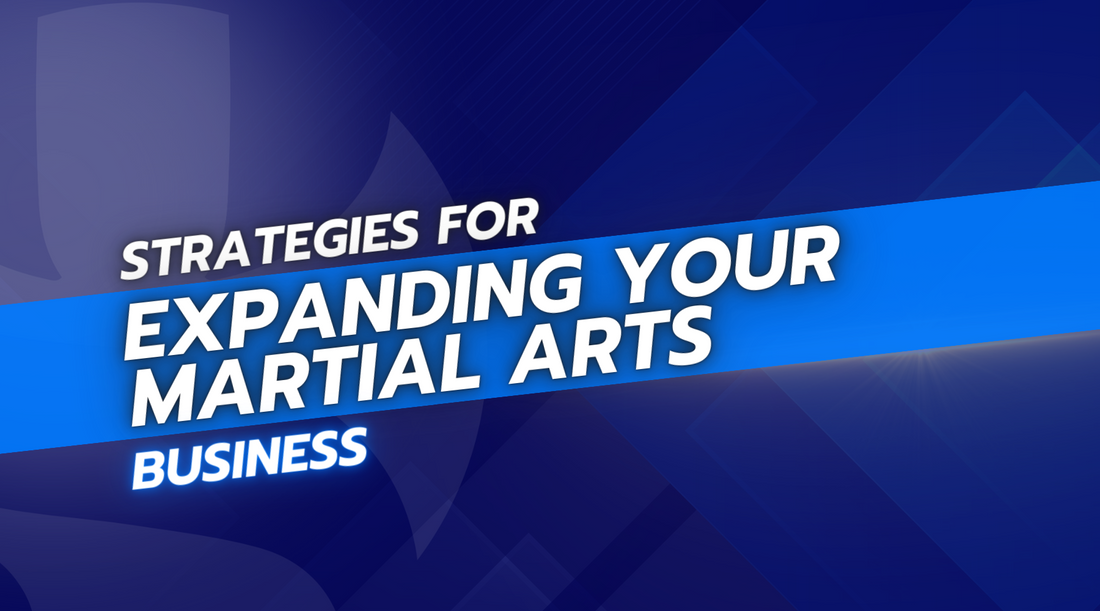 Strategies for Expanding Your Martial Arts Business