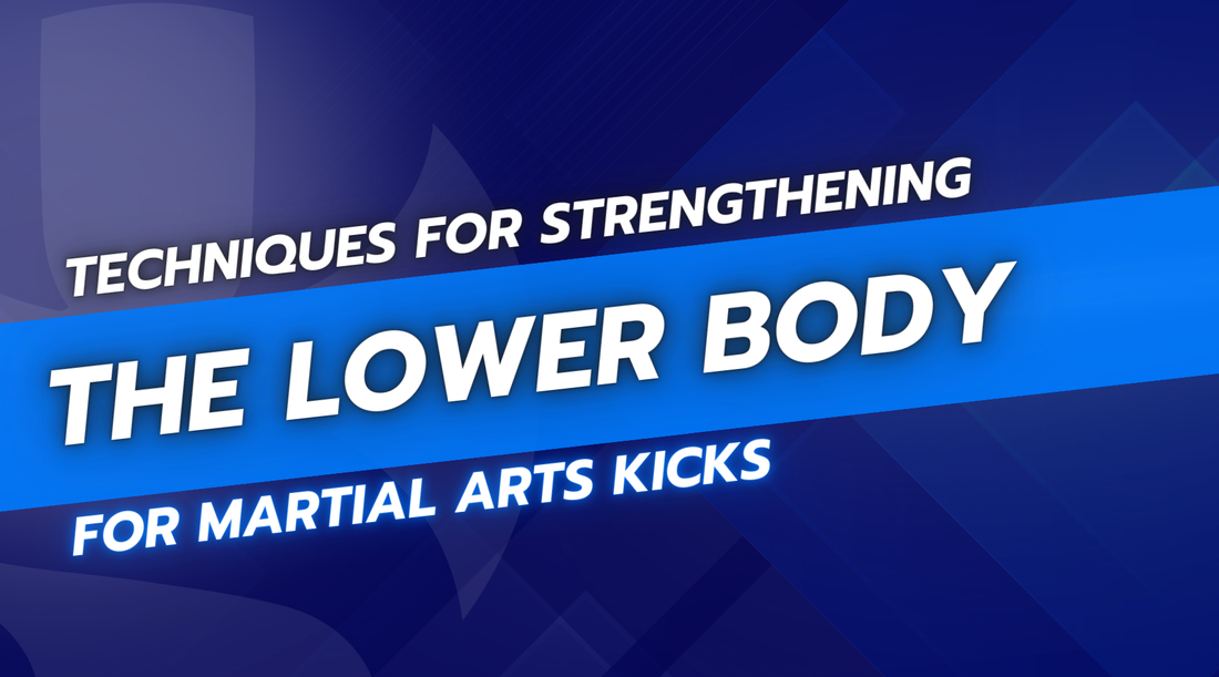 Techniques for Strengthening the Lower Body for Martial Arts Kicks