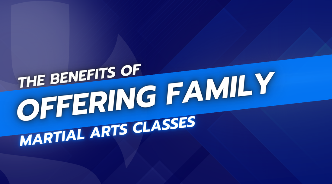 The Benefits of Offering Family Martial Arts Classes