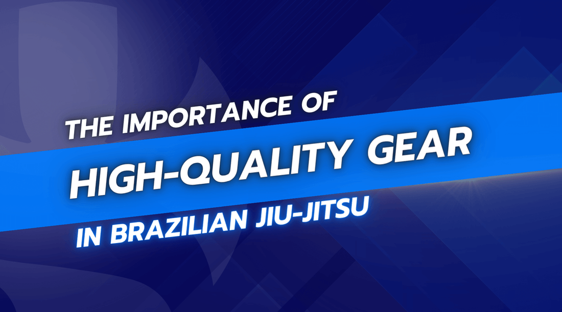 The Importance of High-Quality Gear in Brazilian Jiu-Jitsu