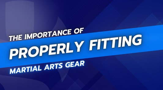 The Importance of Properly Fitting Martial Arts Gear