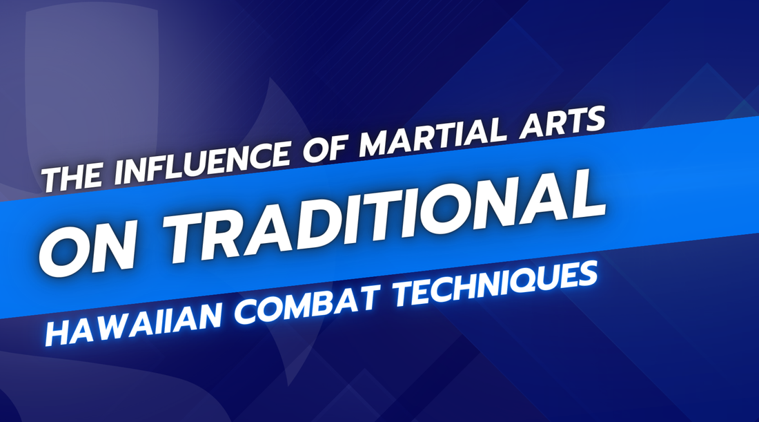 The Influence of Martial Arts on Traditional Hawaiian Combat Techniques