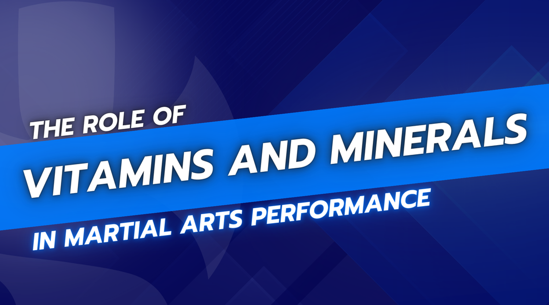 The Role of Vitamins and Minerals in Martial Arts Performance